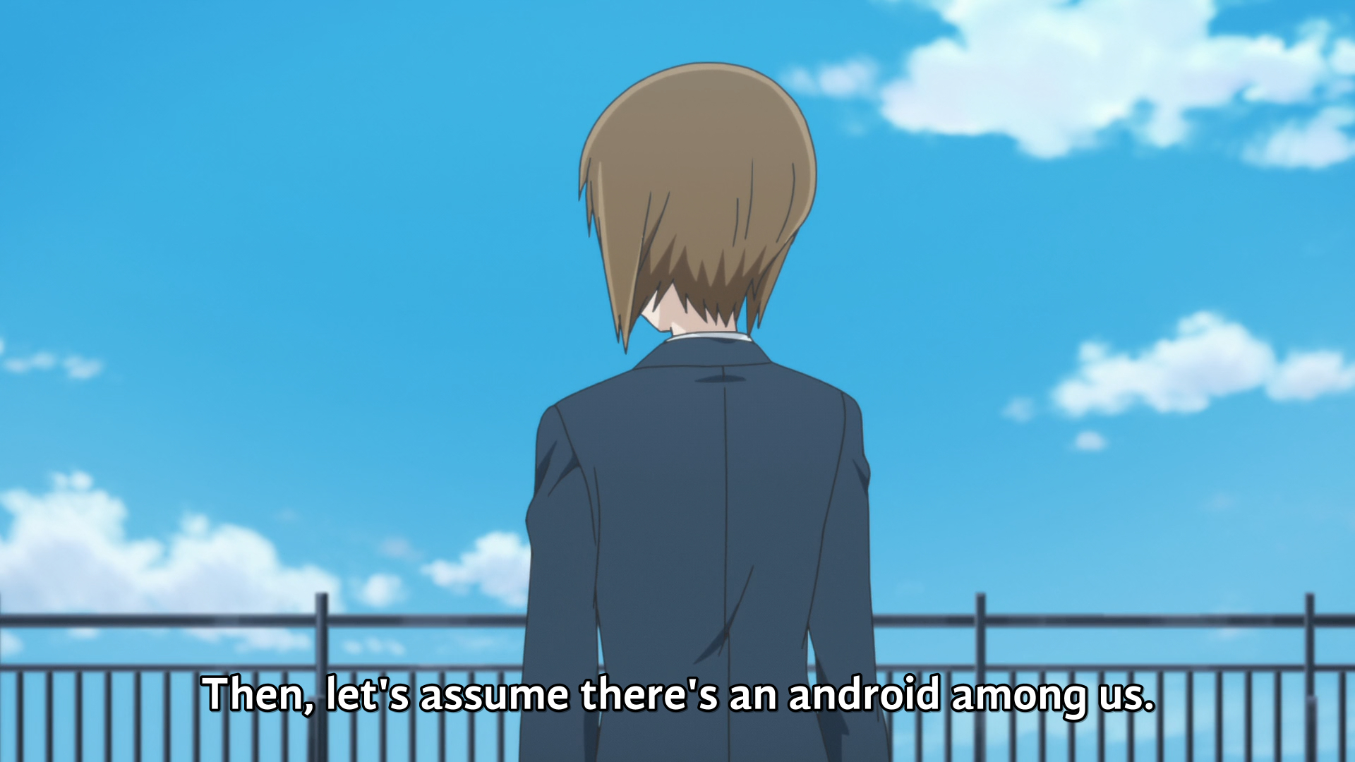 "Then, let's assume there's an android among us."